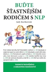 Bartkowiak, Judy - Buďte šťastnější rodič s NLP