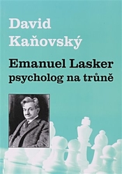 Kaňovský, David - Emanuel Lasker - psycholog na trůně