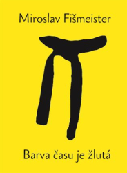 Fišmeister, Miroslav - Barva času je žlutá