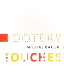 Bauer, Michal - Doteky/Touches