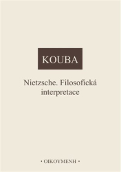 Kouba, Pavel - Nietzsche. Filosofická interpretace