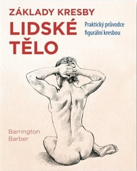 Barber, Barrington - Základy kresby Lidské tělo