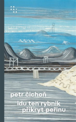Čichoň, Petr - Idu ten rybnik přikryt peřinu