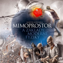 Sodomka, Martin - Mimoprostor a základy moderní fyziky