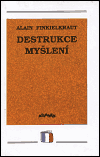 Finkielkraut, Alain - Destrukce myšlení