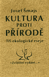 Šmajs, Josef - Kultura proti přírodě