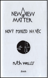 Weiss, Ruth - Nový pohled na věc/ A New View of Matter