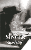 Singer, Isaac Bashevis - Staré lásky