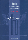 Evans, R.J.W - Vznik habsburské monarchie 1550–1700