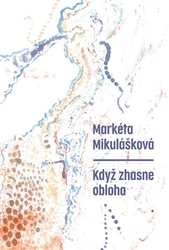 Mikulášková, Markéta - Když zhasne obloha