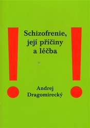 Dragomirecký, Andrej - Schizofrenie, její příčiny a léčba