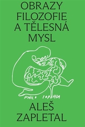 Zapletal, Aleš - Obrazy filozofie a tělesná mysl