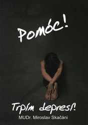 Skačáni, Miroslav - Pomóc! Trpím depresí!