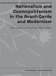 Głuchowska, Lidia - Nationalism and Cosmopolitanism in the Avant-Garde and Modernism. The Impact of the First World War