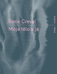 Crevel, René - Moje tělo a já