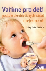 Lužná, Dagmar - Vaříme pro děti podle makrobiotických zásad + DVD