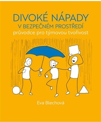 Blechová, Eva - Divoké nápady v bezpečném prostředí