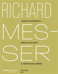Topor, Michal - Richard Messer. Cesta Evropou mezi filologií a dějinami umění