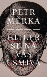 Měrka, Petr - Hitler se na vás usmívá
