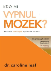 Leaf, Caroline - Kdo mi vypnul mozek?