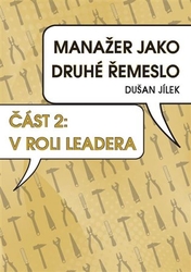 Jílek, Dušan - Manažer jako druhé řemeslo - V roli leadera