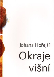 Hořejší, Johana - Okraje Višní