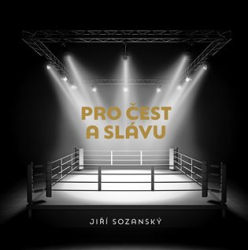 Sozanský, Jiří - Pro čest a slávu
