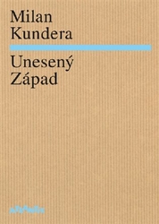 Kundera, Milan - Unesený Západ