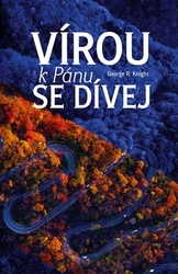 Knight, George R. - Vírou k Pánu se dívej