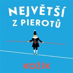 Kožík, František - Největší z Pierotů