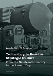 Solovyeva, Anzhelika - Technology in Russian Strategic Culture  From the Nineteenth Century to the Present Day