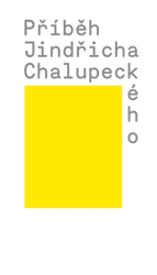 Čechová, Veronika - Příběh Jindřicha Chalupeckého