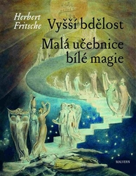 Fritsche, Herbert - Vyšší bdělost / Malá učebnice bílé magie