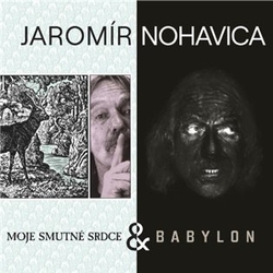 Nohavica, Jaromír - Babylon &amp; Moje smutné srdce