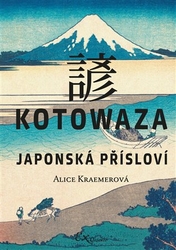 Kraemerová, Alice - Kotowaza: Japonská přísloví