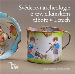 Vařeka, Pavel - Svědectví archeologie o tzv. cikánském táboře v Letech