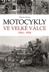 Straka, Miloslav - Motocykly ve Velké válce