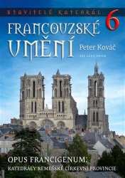 Kováč, Peter - Stavitelé katedrál 6. Francouzské umění
