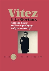 Goriaux Pelechová, Jitka - Antoine Vitez: režisér a pedagog…tedy dramaturg?