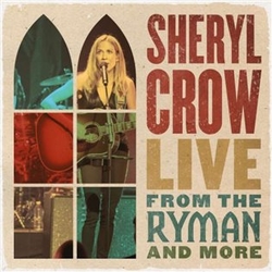 Crow, Sheryl - Live From the Ryman And More