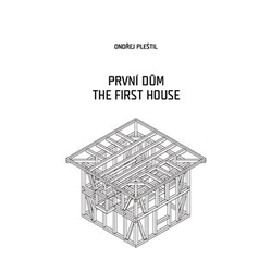 Pleštil, Ondřej - První dům / The First House
