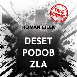 Cílek, Roman - Deset podob zla