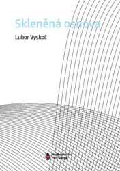 Vyskoč, Lubor - Skleněná osnova