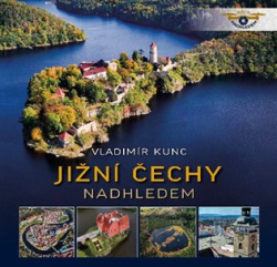 Kunc, Vladimír - Jižní Čechy nadhledem