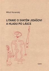 Horanský, Miloš - Litanie o svatém Jidášovi a hladu po lásce