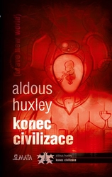 Huxley, Aldous - Konec civilizace