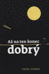 Tomeš, Pavel - Až na ten konec dobrý