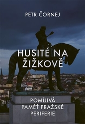 Čornej, Petr - Husité na Žižkově