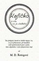 Rettigová, Magdalena D. - Kafíčko a vše, co je sladkého