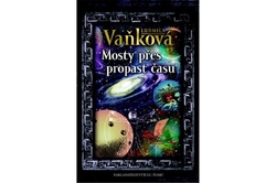 Vaňková Ludmila - Mosty přes propast času